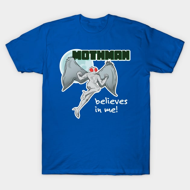 Funny Mothman Believes in Me! Shirt T-Shirt by Get Hopped Apparel